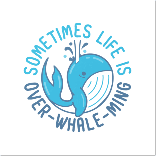 Sometimes Life is Over-Whale-Ming Posters and Art